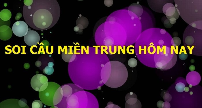 Dự đoán soi cầu xổ số miền trung KQXSMT hôm nay ngày 10/07